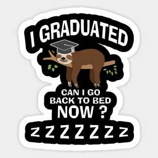 I Graduated Can I Go Back To Bed Now Sticker